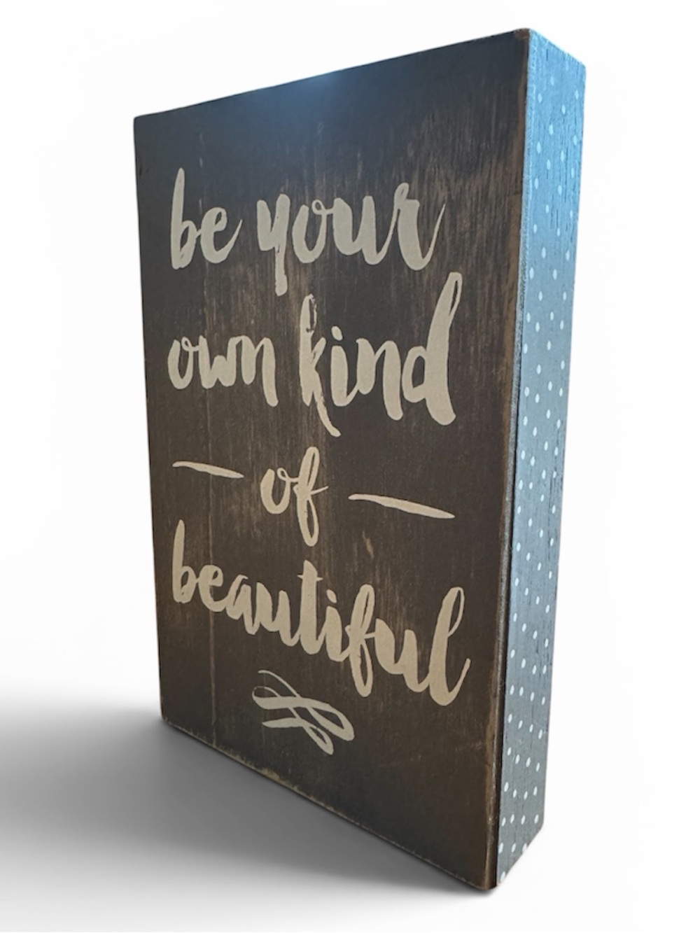 Be Your Own Kind of Beautiful Wood Block Sign